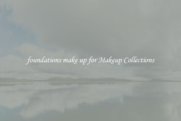 foundations make up for Makeup Collections