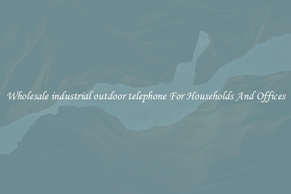 Wholesale industrial outdoor telephone For Households And Offices