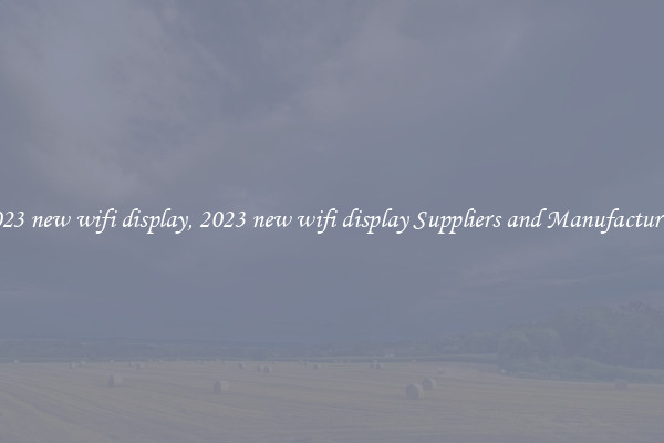 2023 new wifi display, 2023 new wifi display Suppliers and Manufacturers