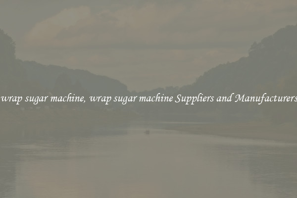 wrap sugar machine, wrap sugar machine Suppliers and Manufacturers