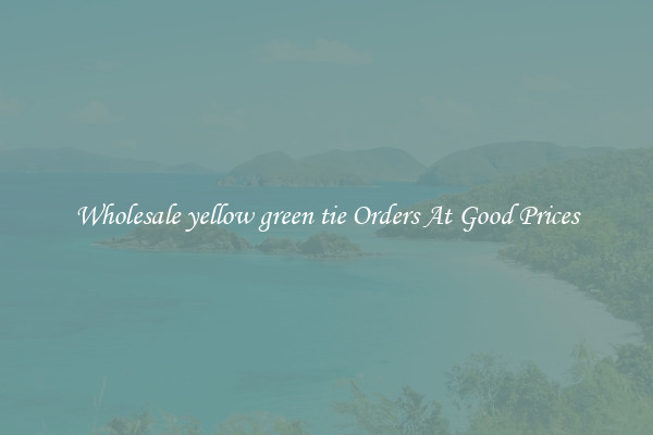 Wholesale yellow green tie Orders At Good Prices