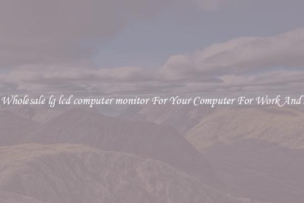 Crisp Wholesale lg lcd computer monitor For Your Computer For Work And Home
