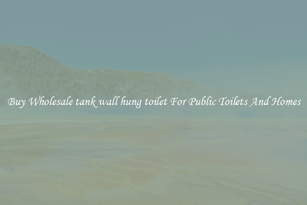 Buy Wholesale tank wall hung toilet For Public Toilets And Homes