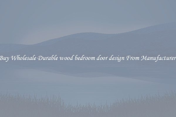 Buy Wholesale Durable wood bedroom door design From Manufacturers