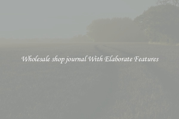 Wholesale shop journal With Elaborate Features