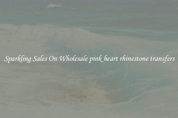 Sparkling Sales On Wholesale pink heart rhinestone transfers