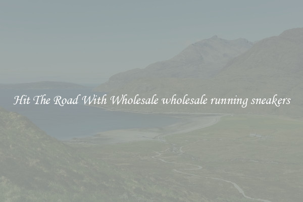 Hit The Road With Wholesale wholesale running sneakers