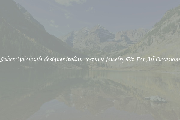 Select Wholesale designer italian costume jewelry Fit For All Occasions