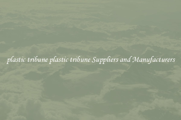 plastic tribune plastic tribune Suppliers and Manufacturers