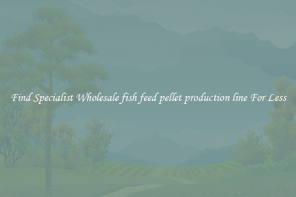  Find Specialist Wholesale fish feed pellet production line For Less 