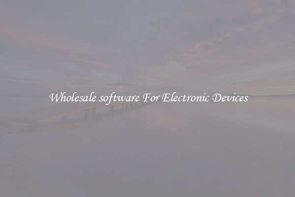 Wholesale software For Electronic Devices