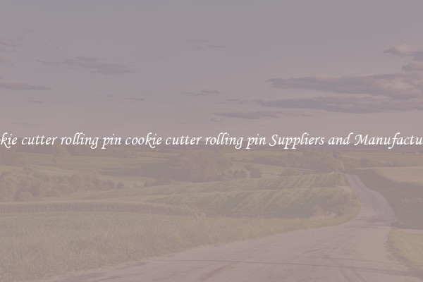 cookie cutter rolling pin cookie cutter rolling pin Suppliers and Manufacturers