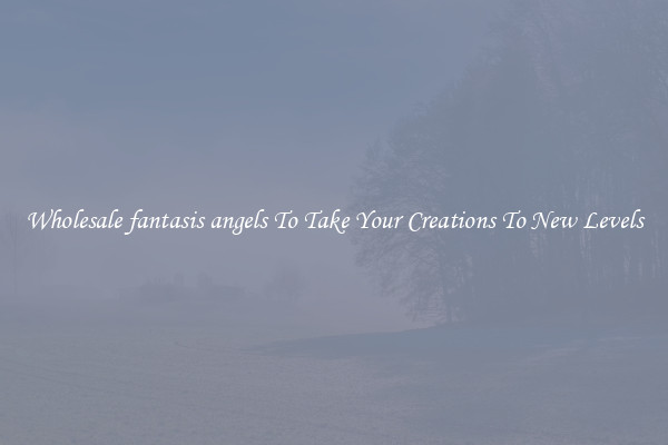 Wholesale fantasis angels To Take Your Creations To New Levels