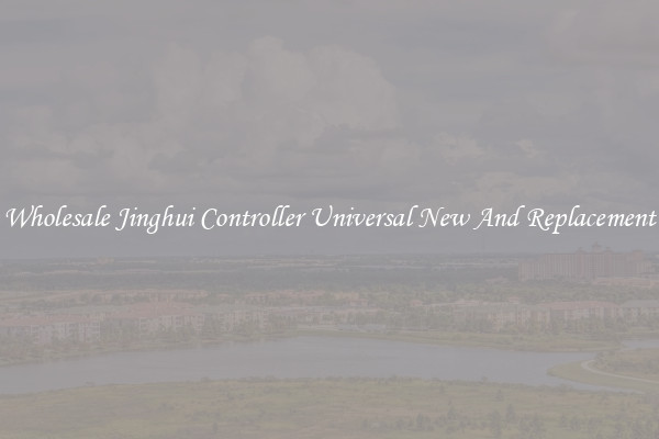 Wholesale Jinghui Controller Universal New And Replacement