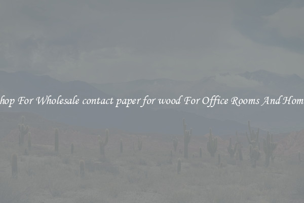 Shop For Wholesale contact paper for wood For Office Rooms And Homes