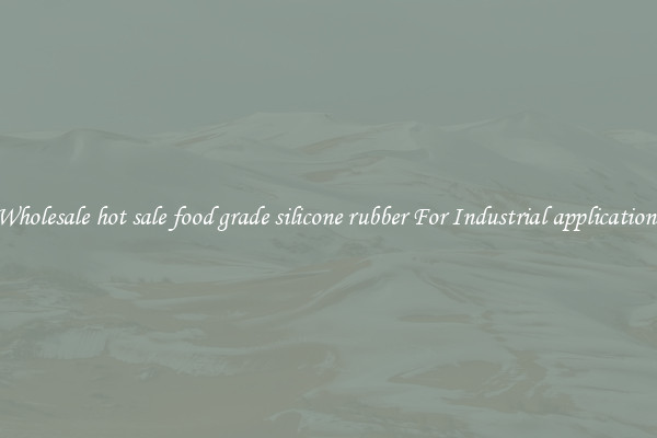Wholesale hot sale food grade silicone rubber For Industrial applications