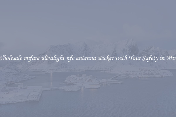 Wholesale mifare ultralight nfc antenna sticker with Your Safety in Mind