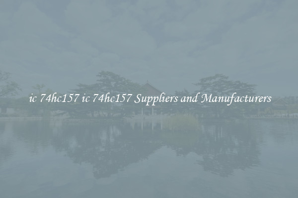 ic 74hc157 ic 74hc157 Suppliers and Manufacturers