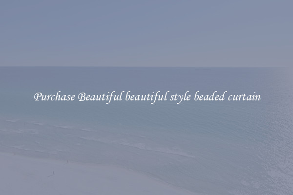 Purchase Beautiful beautiful style beaded curtain