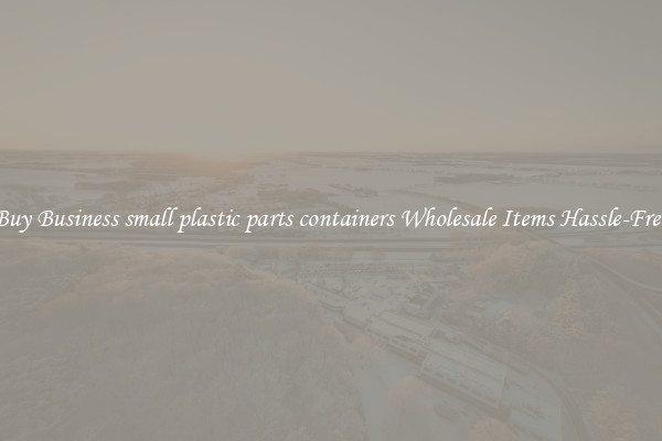 Buy Business small plastic parts containers Wholesale Items Hassle-Free