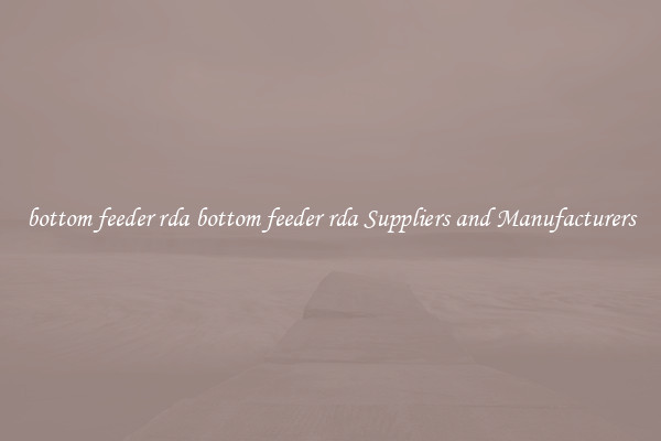 bottom feeder rda bottom feeder rda Suppliers and Manufacturers