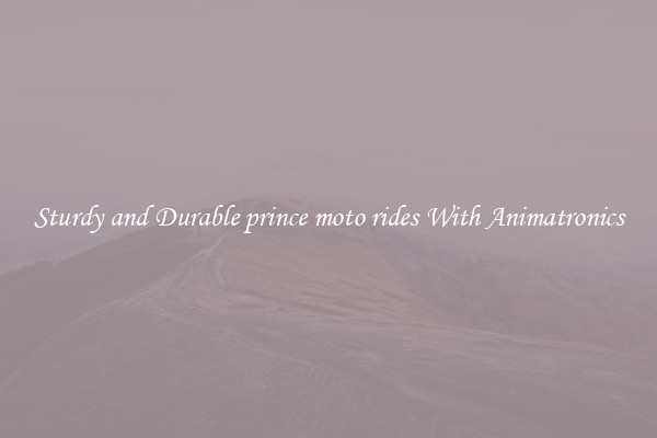 Sturdy and Durable prince moto rides With Animatronics