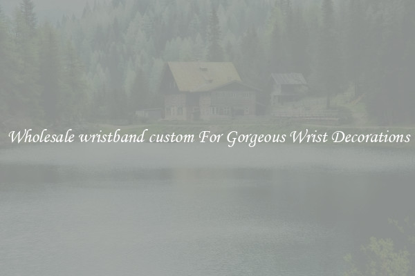 Wholesale wristband custom For Gorgeous Wrist Decorations